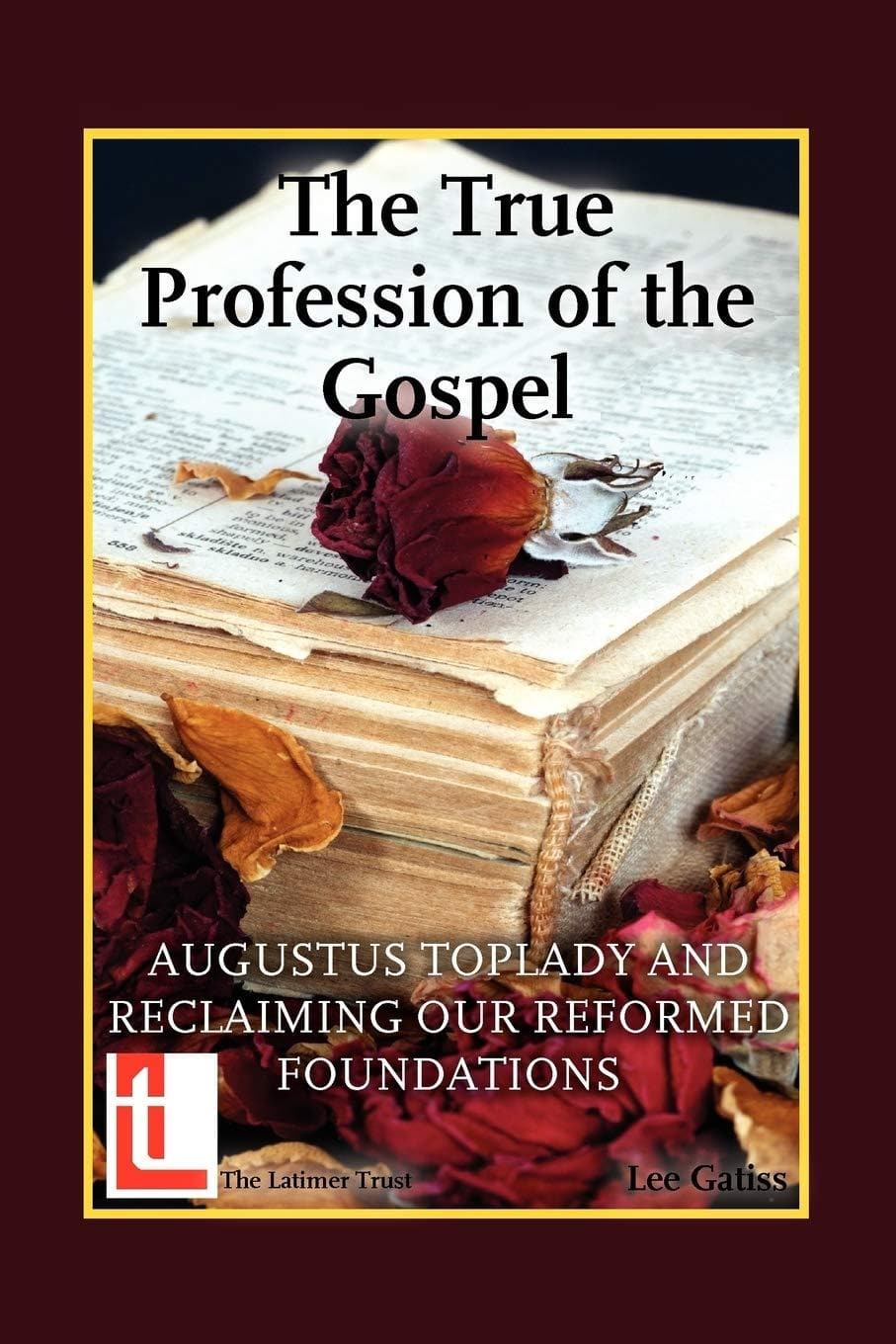 9780946307746-the-true-profession-of-the-gospel-gatiss-lee