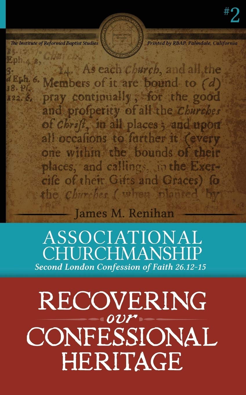 9780976003984-associational-churchmanship-recovering-our-confessional-heritage-volume-2-james-renihan
