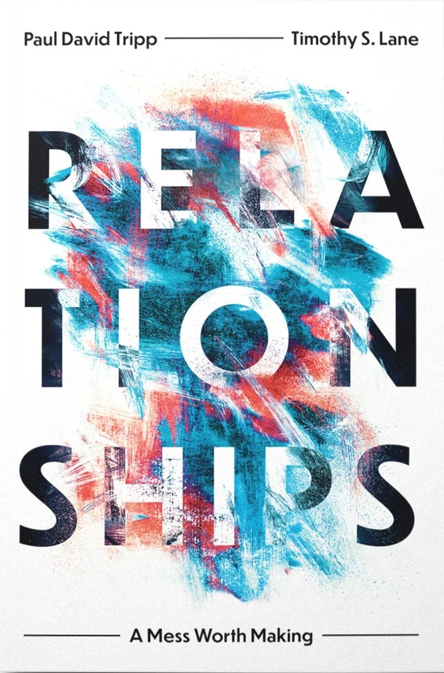 9780977080762-relationships-a-mess-worth-making-tripp-paul-david-lane-timothy