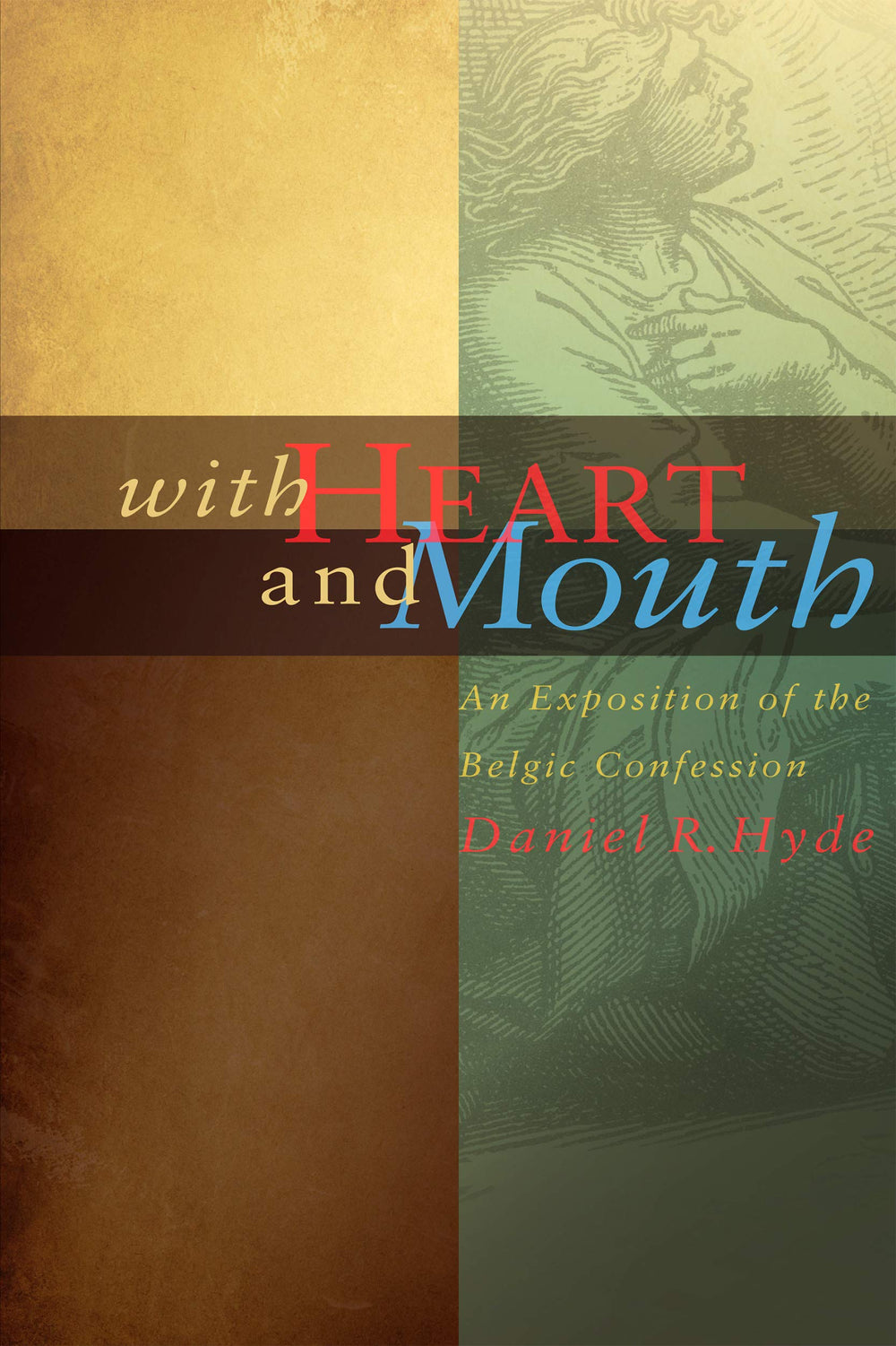 9780979367755-with-heart-and-mouth-an-exposition-of-the-belgic-confession-daniel-r-hyde1
