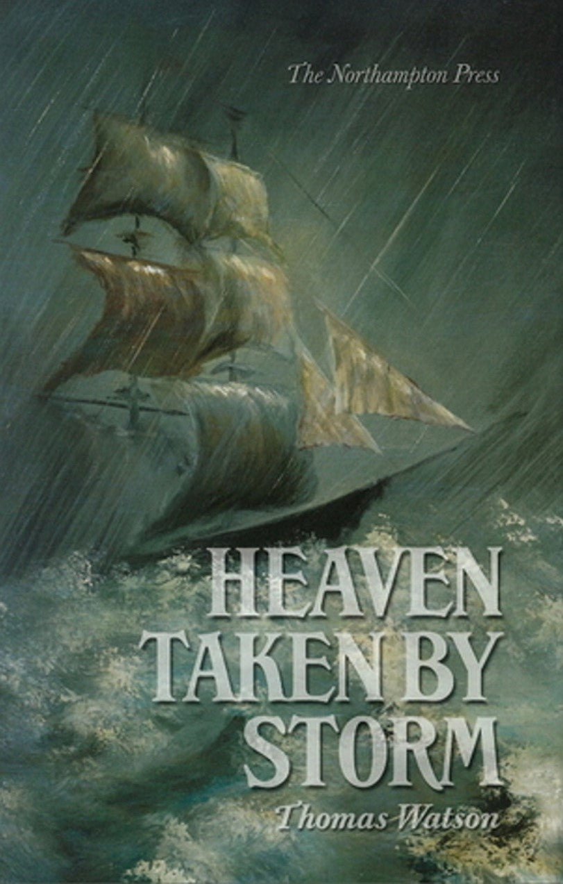 9780979857937-heaven-taken-by-storm-thomas-watson-dr-don-kistler-editor