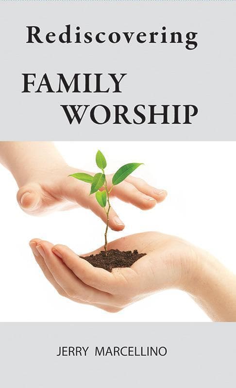 9780982438756-Marcellino-Rediscovering-family-worship-cover
