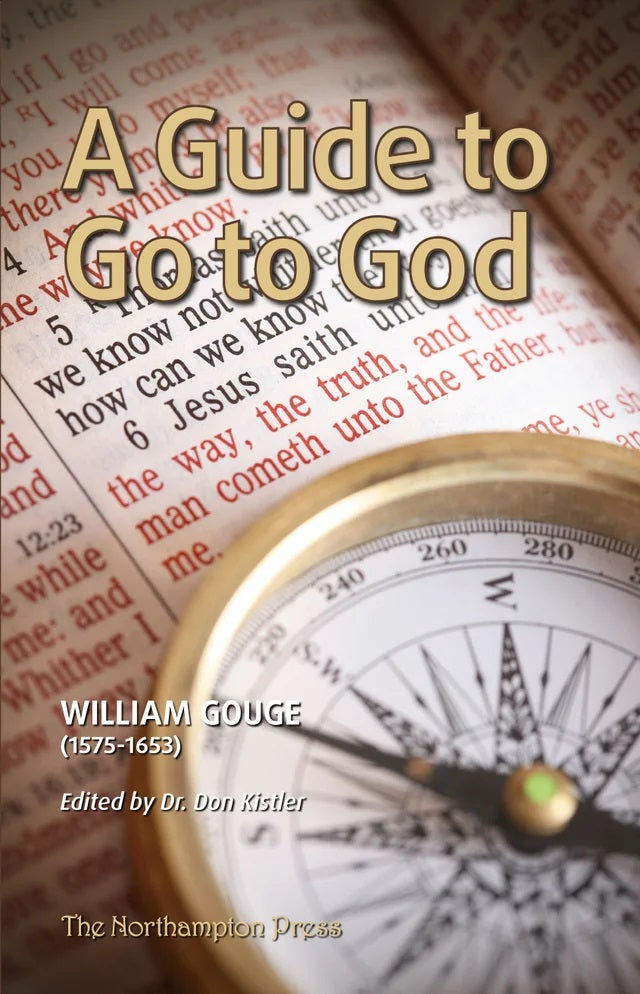 9780982615522-guide-to-go-to-god-a-an-explanation-of-the-perfect-pattern-of-prayer-the-lords-prayer-william-gouge-dr-don-kistler-editor