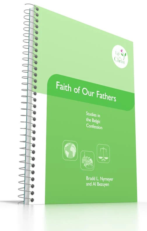 9780983329138-grade-8-faith-of-our-fathers-studies-in-the-belgic-confession-bradd-l-nymeyer-al-bezuyen
