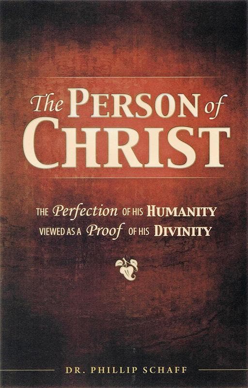 9780984031894-Schaff-Person-of-Christ-The-perfection-of-His-humanity-viewed-as-proof