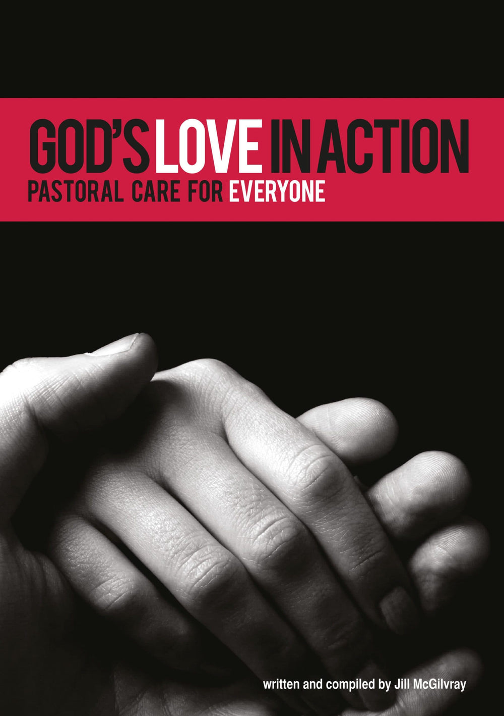 9780994616647-gods-love-in-action-pastoral-care-for-everyone-jill-mcgilvray