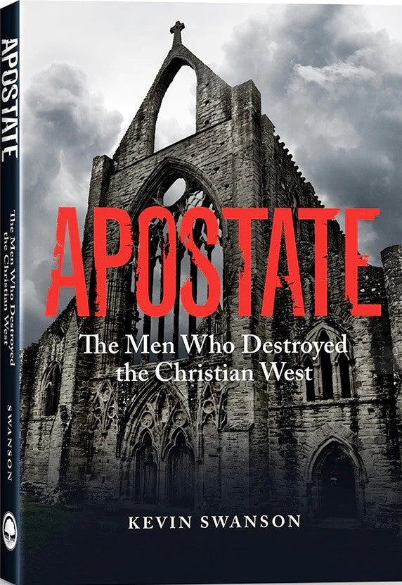 9780998444048-apostate-the-men-who-destroyed-the-christian-west-kevin-swanson