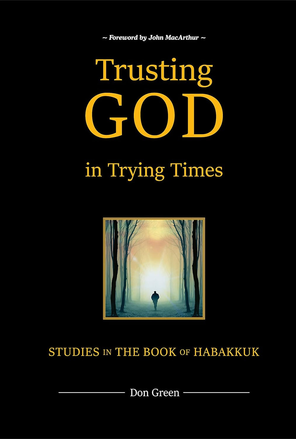 9780998715612-trusting-god-in-trying-times-studies-in-the-book-of-habakkuk-don-green