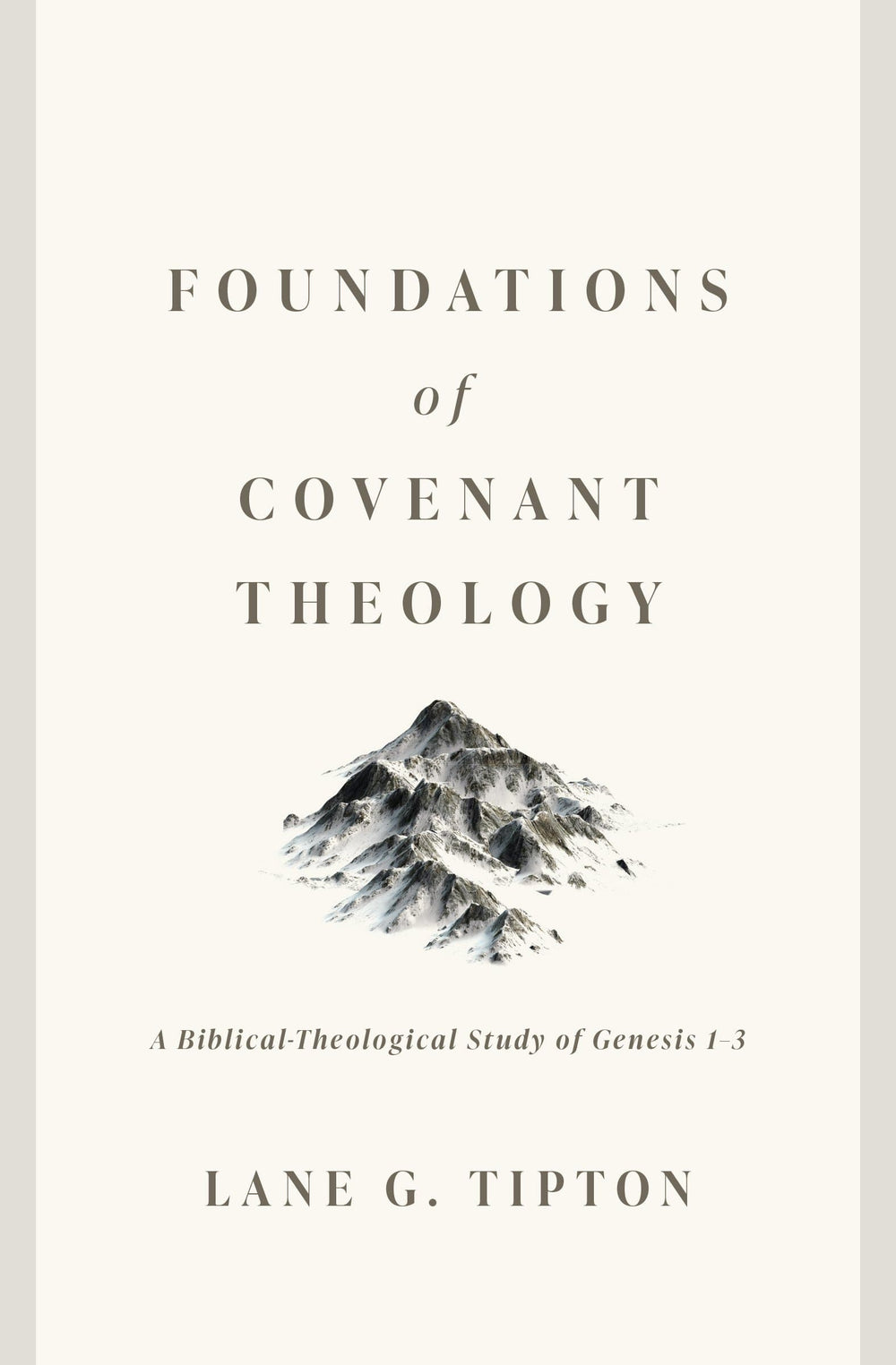 9780998748757-foundations-of-covenant-theology-a-biblical-theological-study-of-genesis-1_3-lane-g-tipton