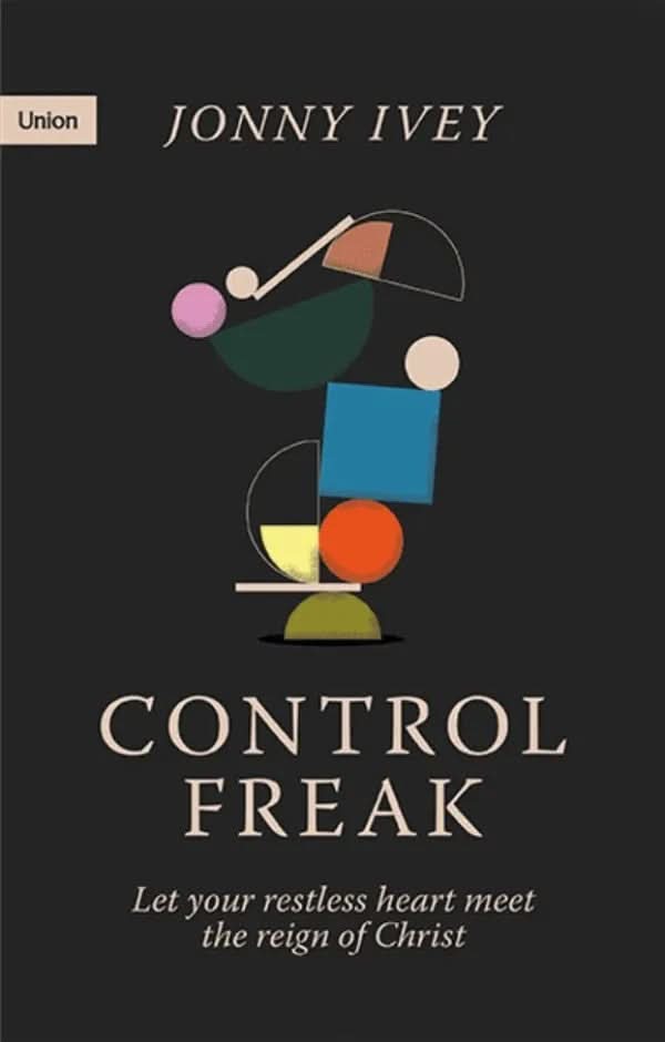 9781068394614-control-freak-let-your-restless-heart-meet-the-reign-of-christ-jonny-ivey