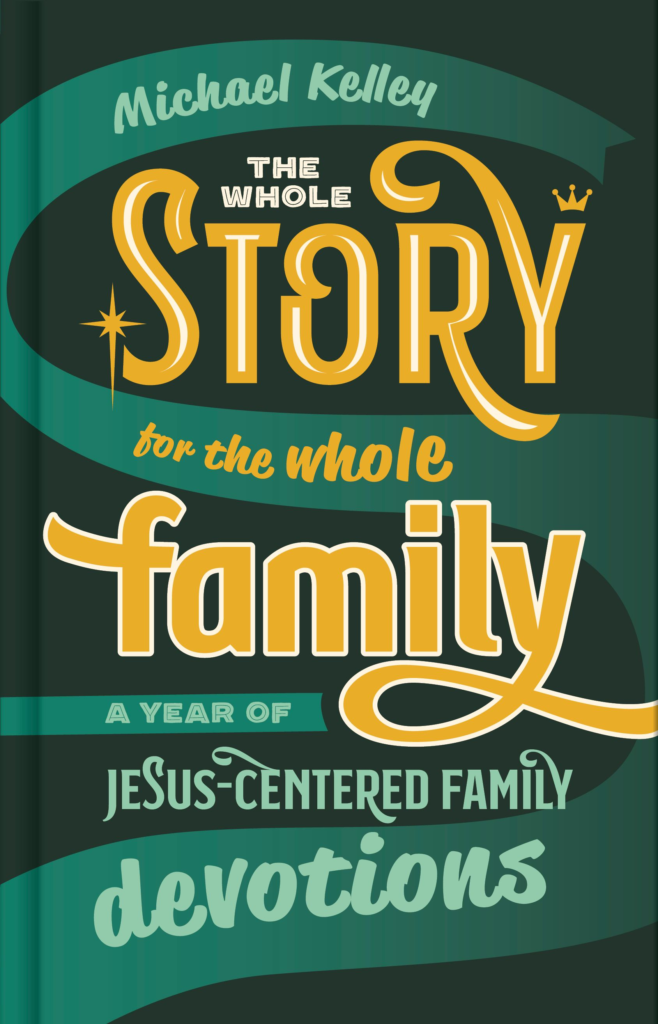 9781087712963-whole-story-for-the-whole-family-the-a-year-of-jesus-centered-family-devotions-michael-kelley1