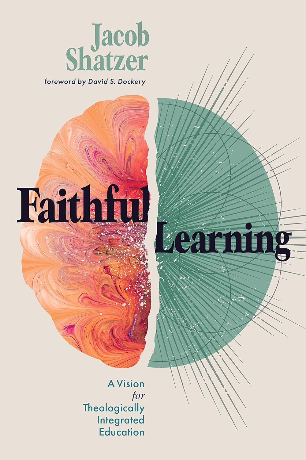 9781087752754-faithful-learning-a-vision-for-theologically-integrated-education-jacob-shatzer