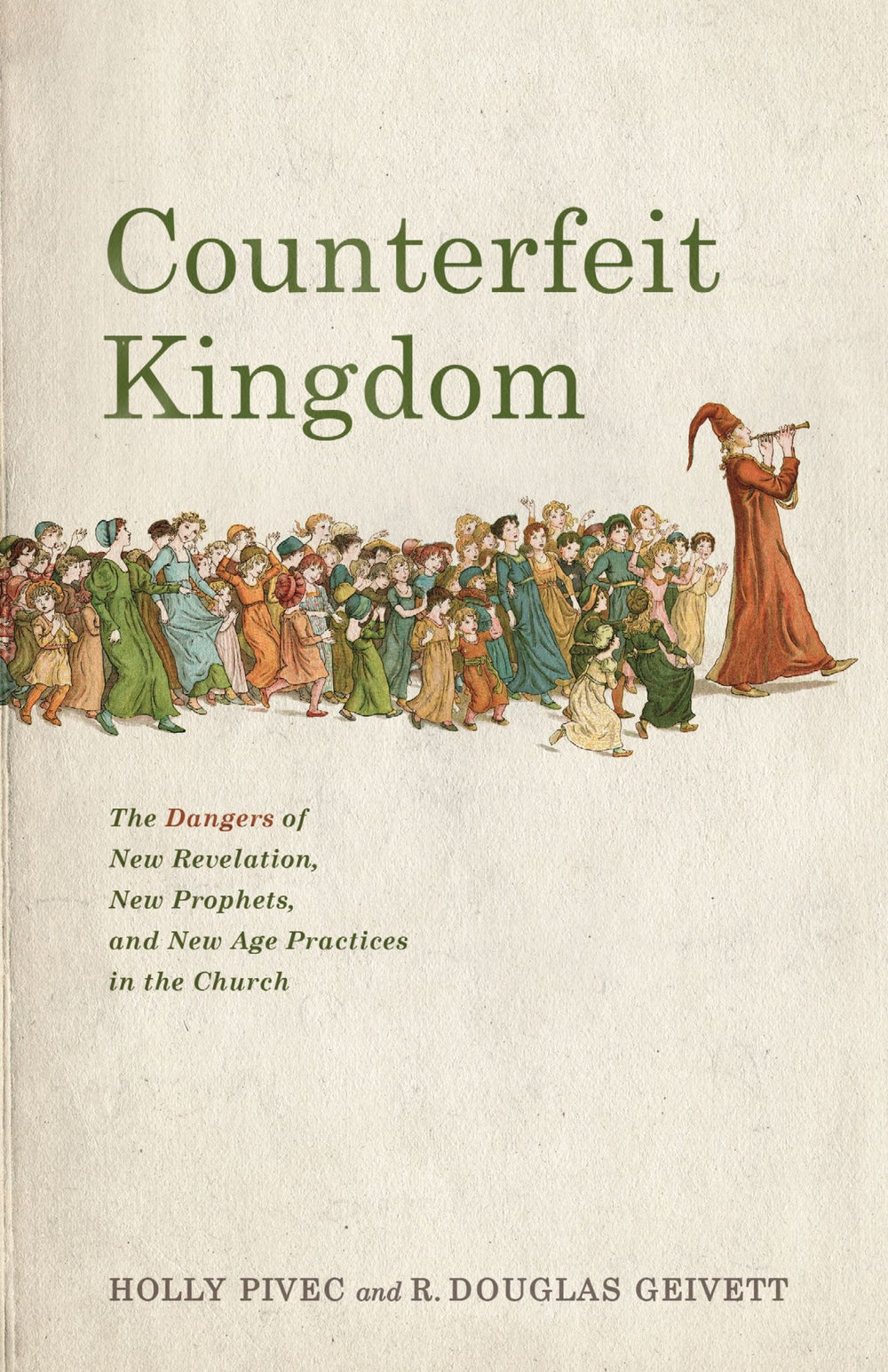 9781087757490-counterfeit-kingdom-the-dangers-of-new-revelation-new-prophets-and-new-age-practices-in-the-church-holly-pivec-r-douglas-geivett