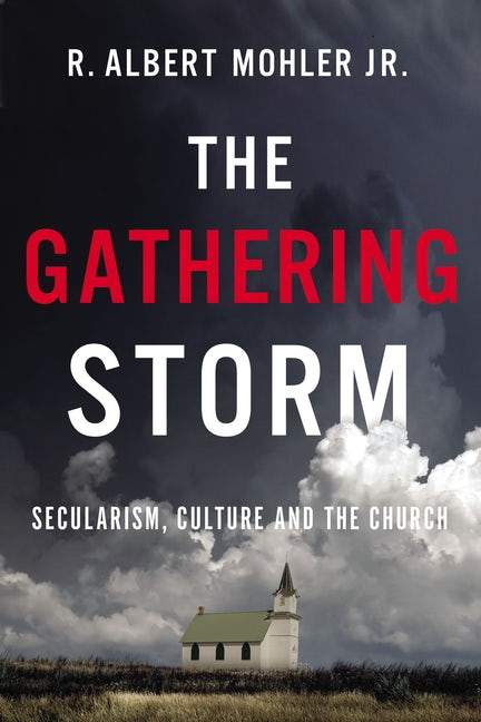 9781400220212-the-gathering-storm-secularism-culture-and-the-church-albert-mohler