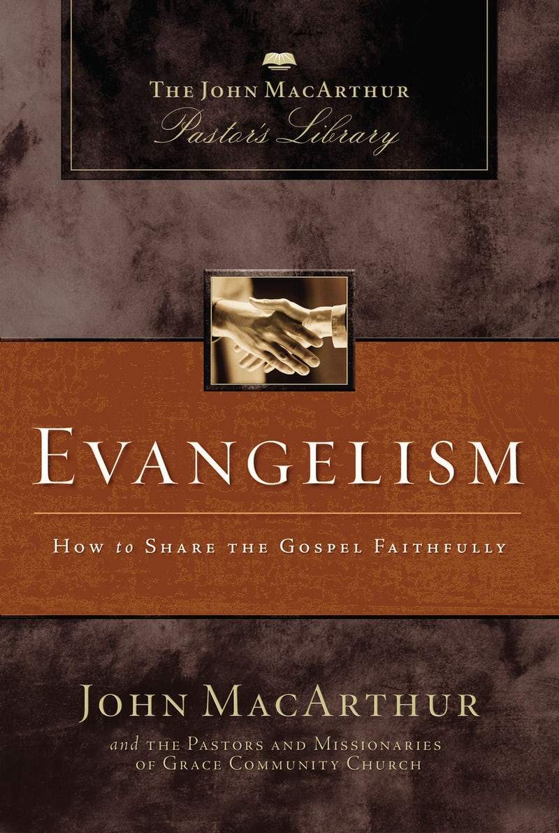 9781418543181-evangelism-how-to-share-the-gospel-faithfully-john-f-macarthur-the-grace-community-church-staff
