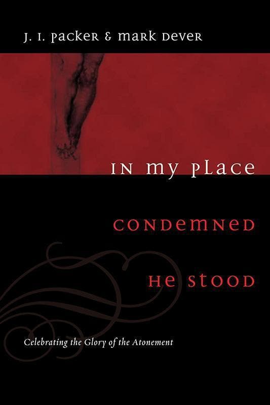 9781433502002-Packer-Dever-In-my-place-condemned-he-stood
