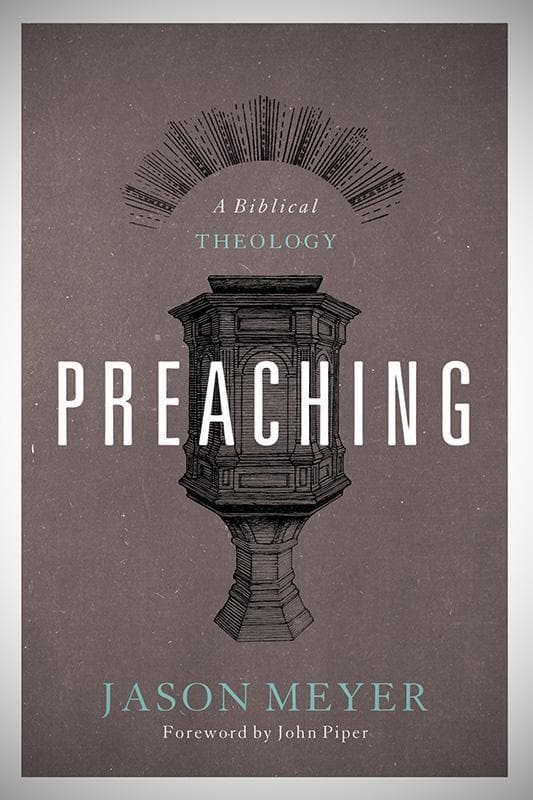 9781433519710-Meyer-Preaching-A-biblical-theology