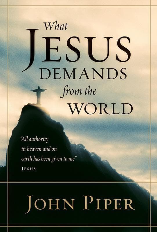 9781433520570-Piper-What-Jesus-demands-from-the-world
