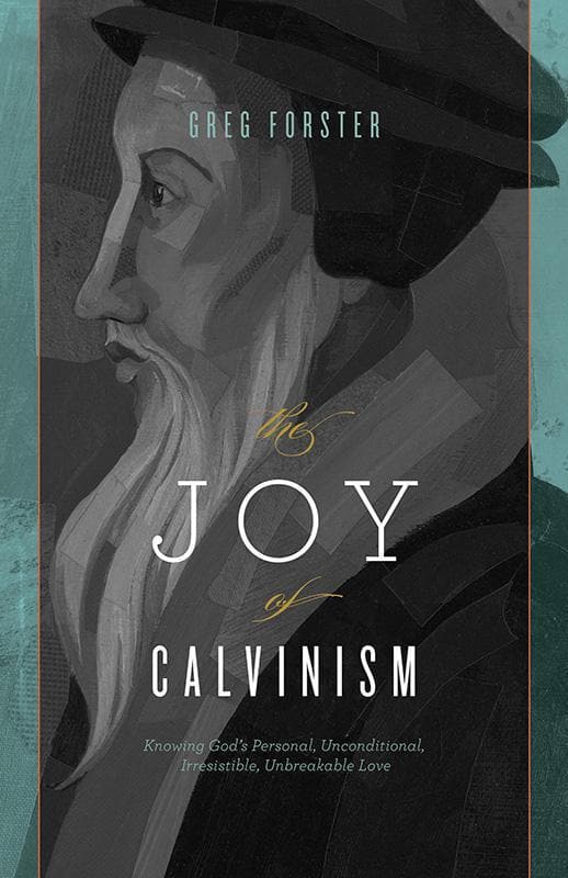 9781433528347-Forster-Joy-of-Calvinism