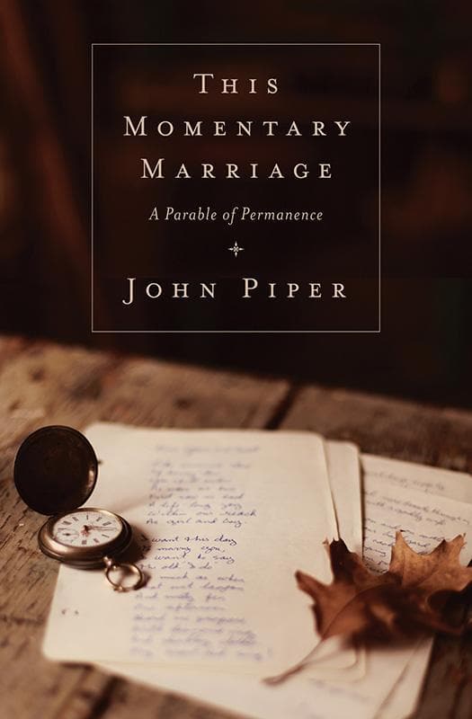 9781433531118-Piper-This-momentary-marriage-A-parable-of-permance-PB
