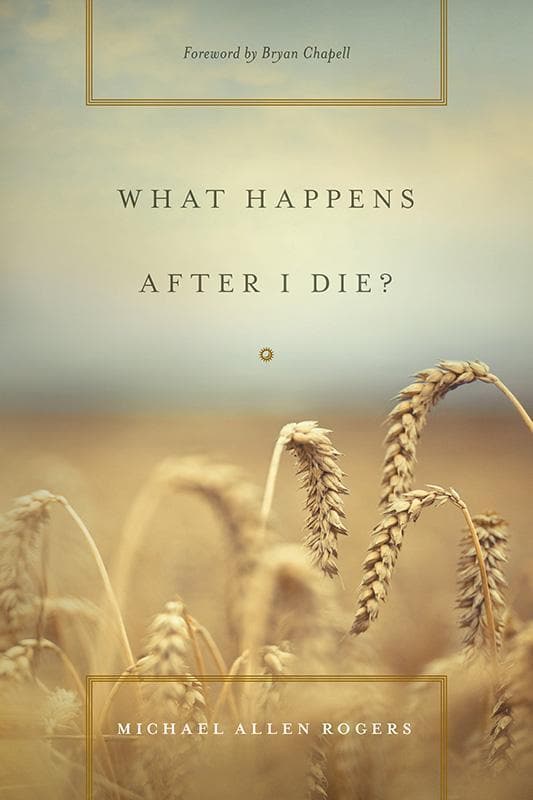9781433533020-Rogers-What-happens-after-I-die