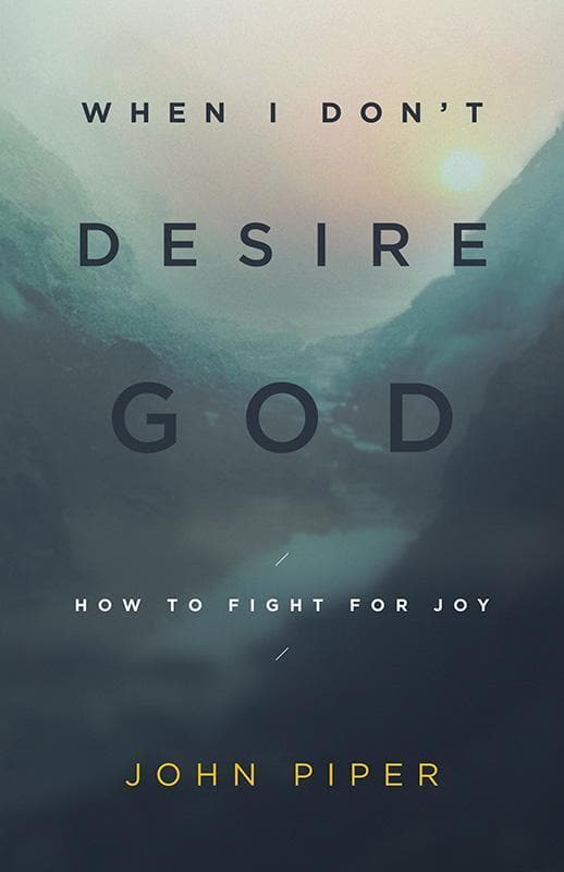 9781433543173-Piper-When-I-don-t-desire-god-10th-anniversary