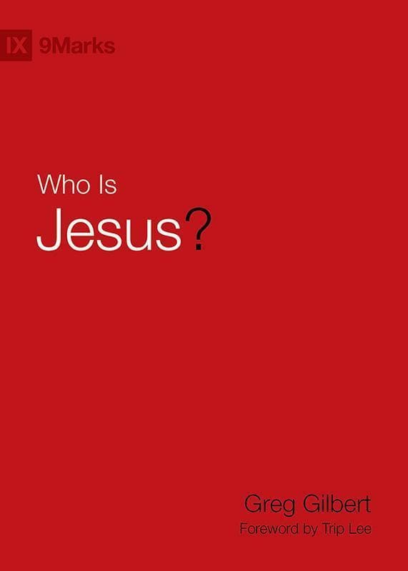 9781433543500-Gilbert-9-Marks-Who-is-Jesus