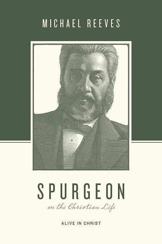 9781433543876-Reeves-Spurgeon-on-the-Christian-Life