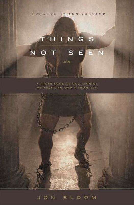 9781433546990-things-not-seen-jon-bloom