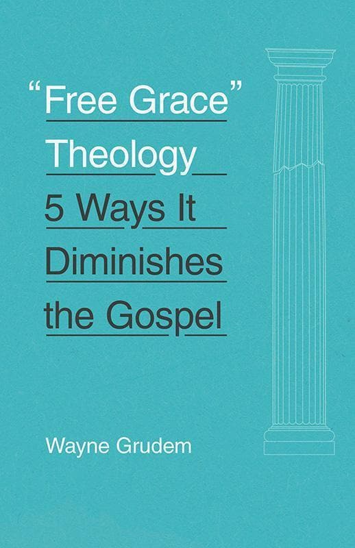 9781433551147-Grudem-Free-grace-theology-5-ways-it-diminishes-the-gospel