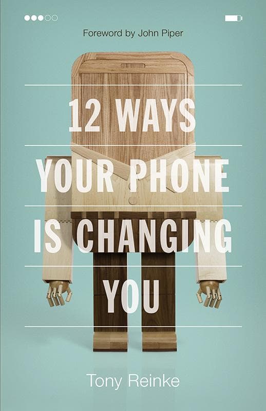 9781433552434-Reinke-12-ways-your-phone-is-changing-you