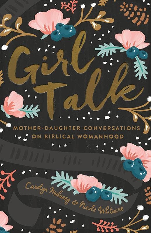 9781433552595-Mahaney-Whitacre-Girl-talk