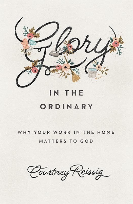 9781433552670-Reissig-Glory-in-the-ordinary