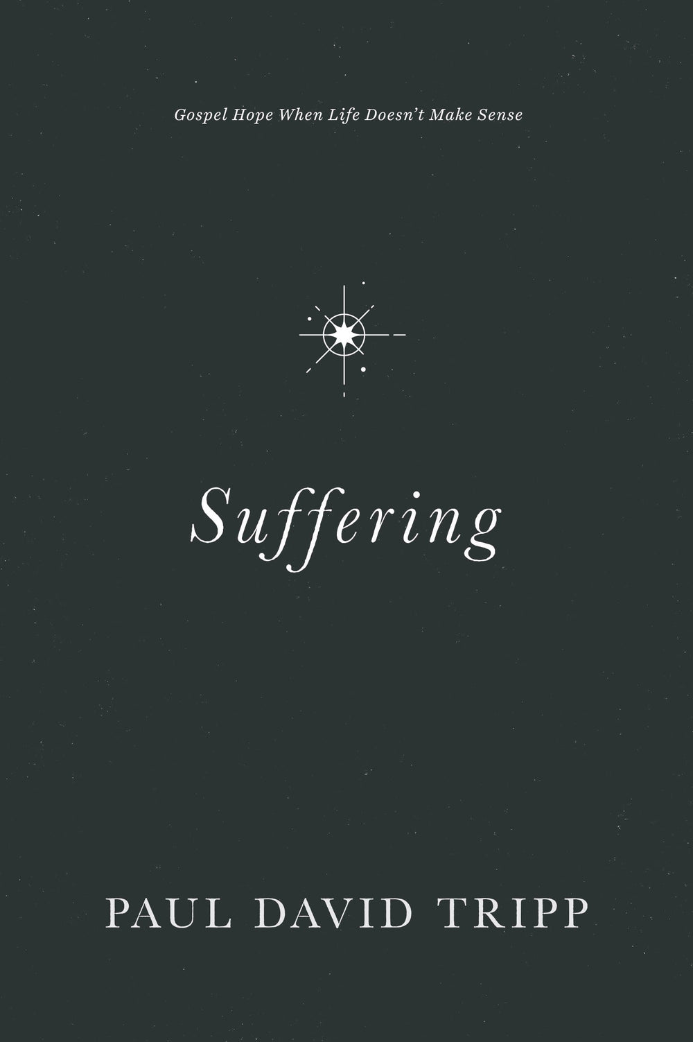 9781433556777-suffering-gospel-hope-when-life-doesnt-make-sense-paul-david-tripp