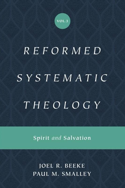 9781433559914-spirit-and-salvation-reformed-systematic-theology-volume-3-joel-r-beeke-and-paul-m-smalley
