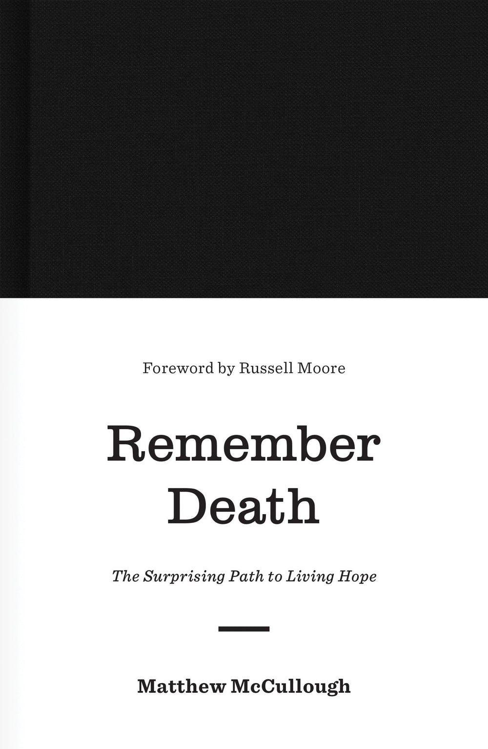 9781433560538-remember-death-the-surprising-path-to-living-hope-matthew-mccullough