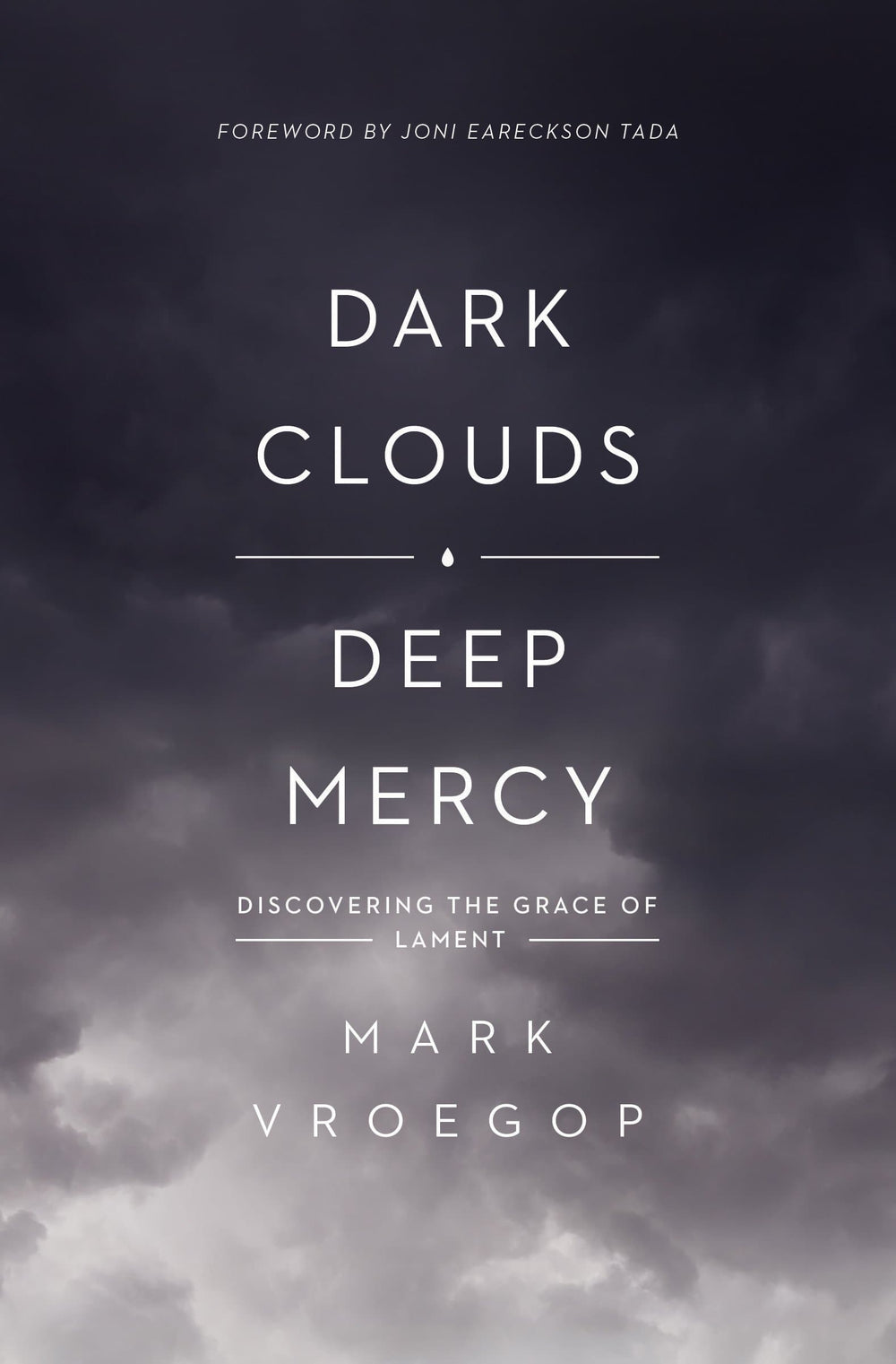 9781433561481-dark-clouds-deep-mercy-discovering-the-grace-of-lament-mark-vroegop-joni-eareckson-tada