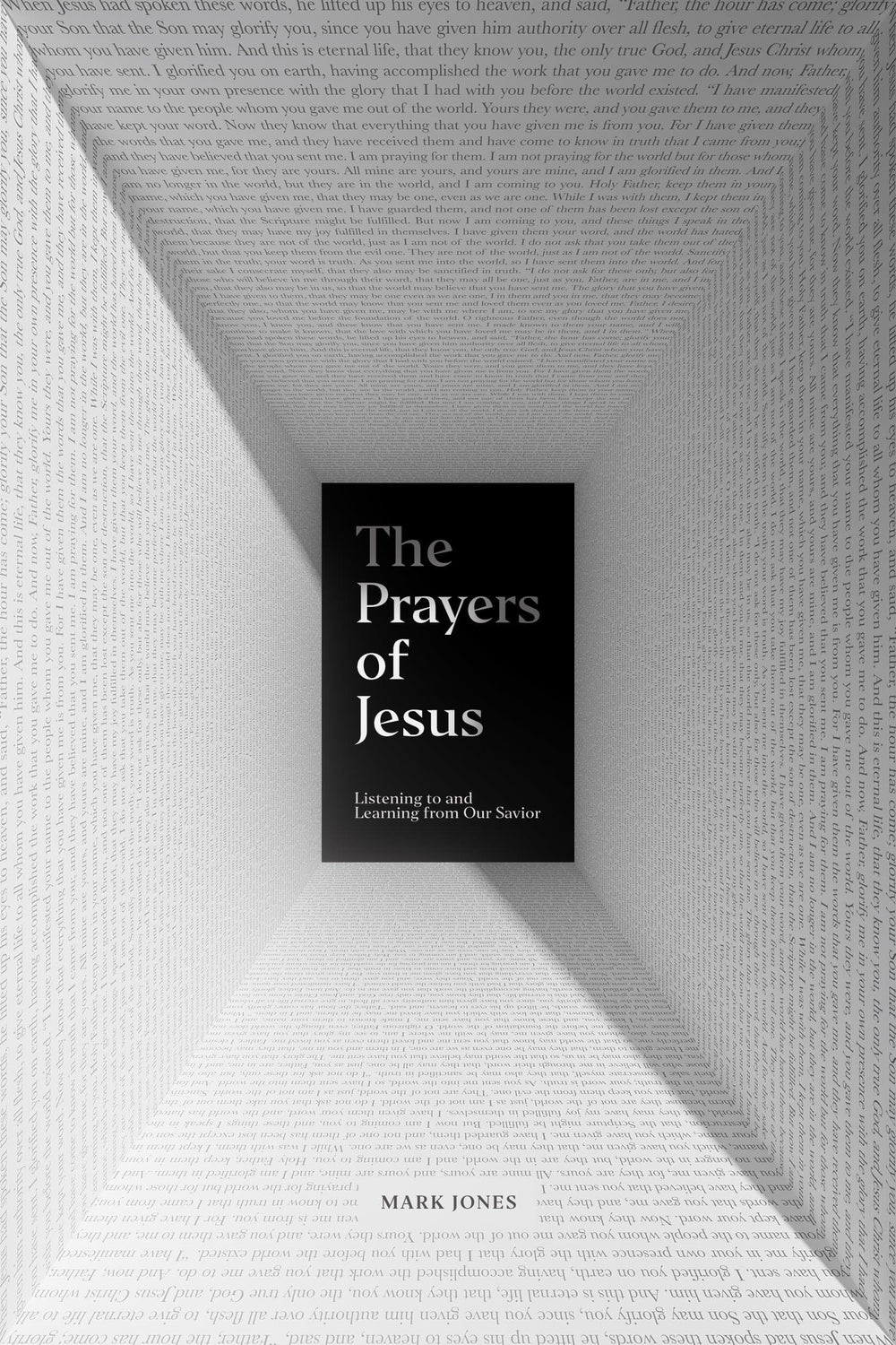 9781433562815-the-prayers-of-jesus-listening-to-and-learning-from-our-savior-mark-jones