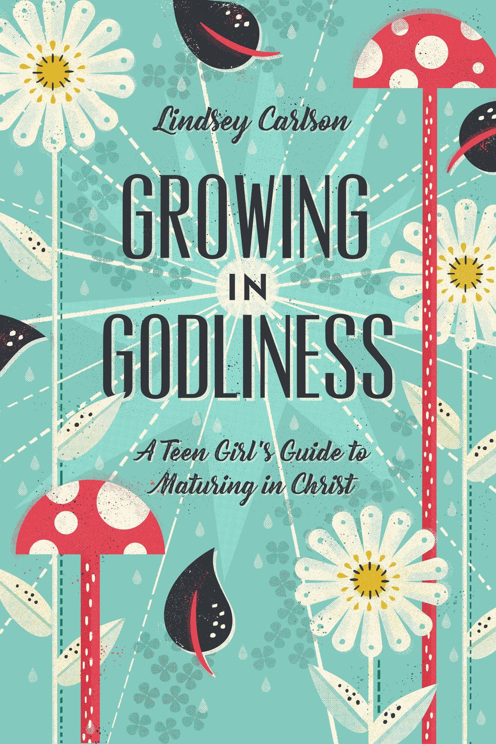 9781433563843-growing-in-godliness-a-teen-girls-guide-to-maturing-in-christ-lindsey-carlson