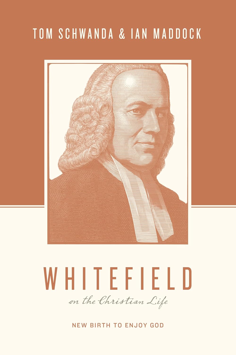 9781433566042-whitefield-on-the-christian-life-new-birth-to-enjoy-god-tom-schwanda-ian-maddock
