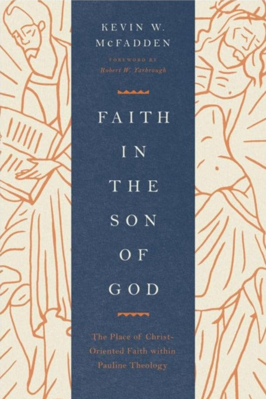 9781433571404-faith-in-the-son-of-god-kevin-w-mcfadden