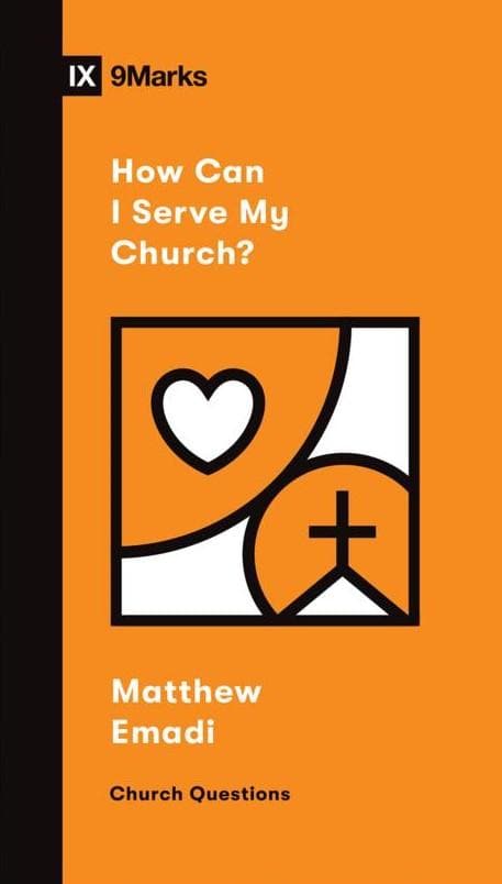 9781433572111-how-can-i-serve-my-church-matthew-emadi_8f7d7621-ca54-424e-8946-a1523ba8e5b0