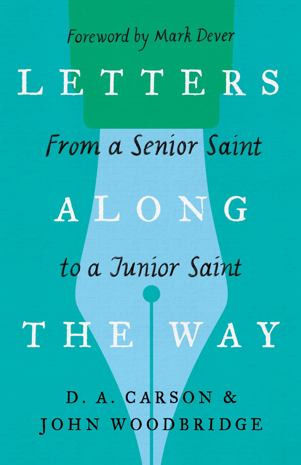 9781433573354-letters-along-the-way-from-a-senior-saint-to-a-junior-saint-d-a-carson-john-d-woodbridge