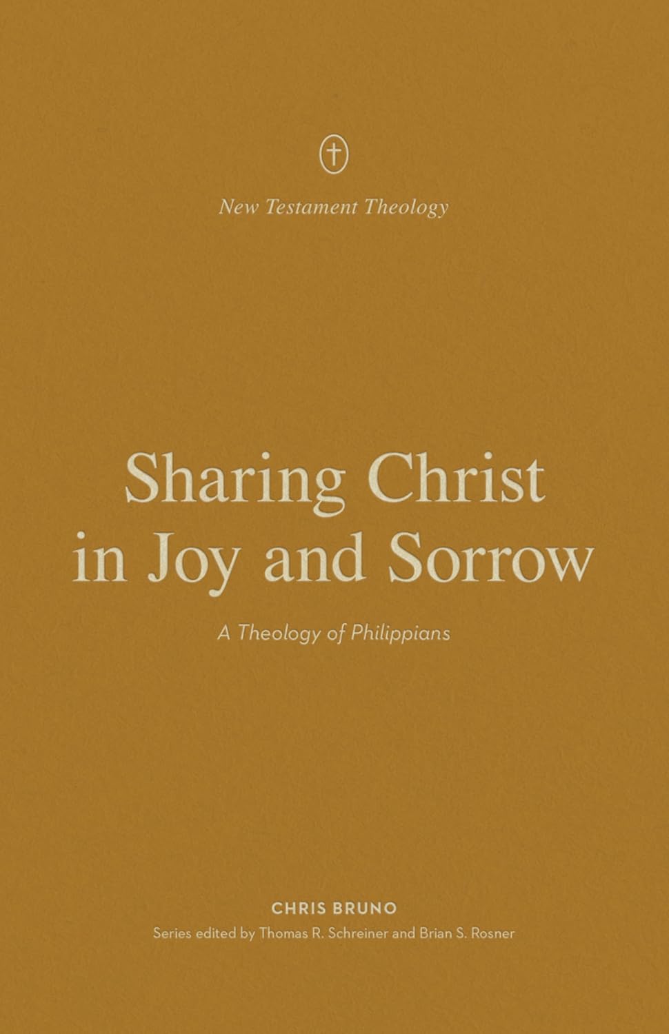 9781433575273-sharing-christ-in-joy-and-sorrow-a-theology-of-philippians-chris-bruno