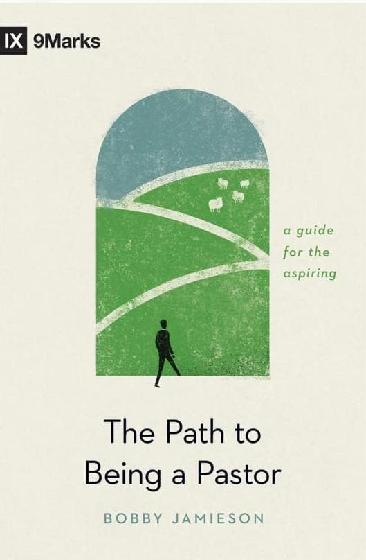 9781433576652-path-to-being-a-pastor-the-bobby-jamieson