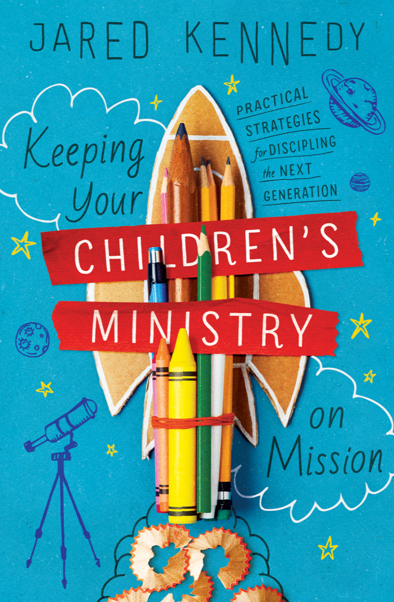 9781433576874-keeping-your-childrens-ministry-on-mission-practical-strategies-for-discipling-the-next-generation-jared-kennedy