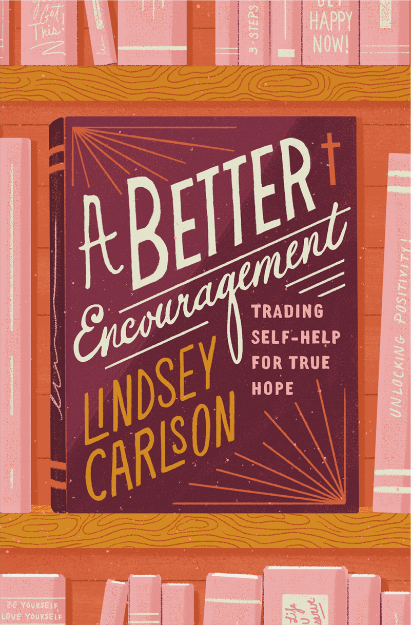 9781433577710-better-encouragement-a-trading-self-help-for-true-hope-lindsey-carlson