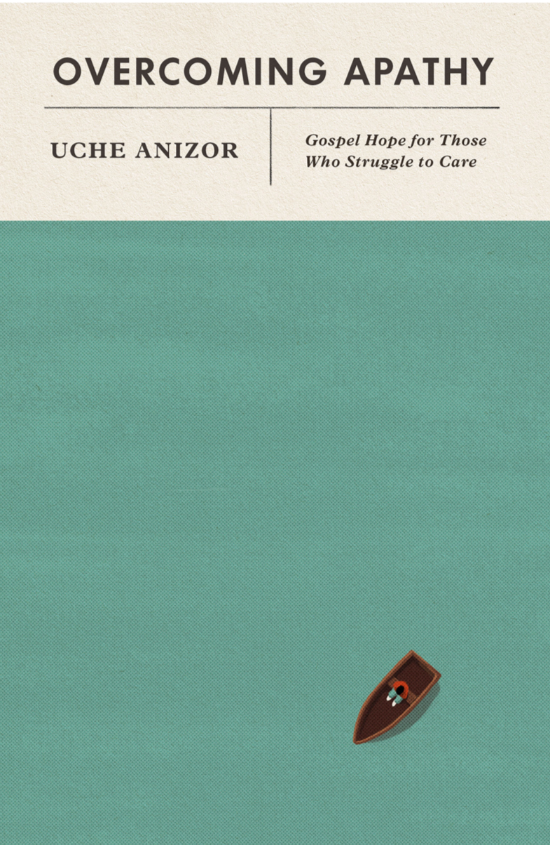 9781433578809-overcoming-apathy-gospel-hope-for-those-who-struggle-to-care-uche-anizor