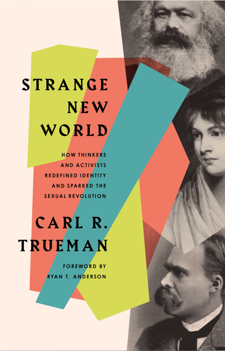 9781433579301-strange-new-world-how-thinkers-and-activists-redefined-identity-and-sparked-the-sexual-revolution-carl-r-trueman