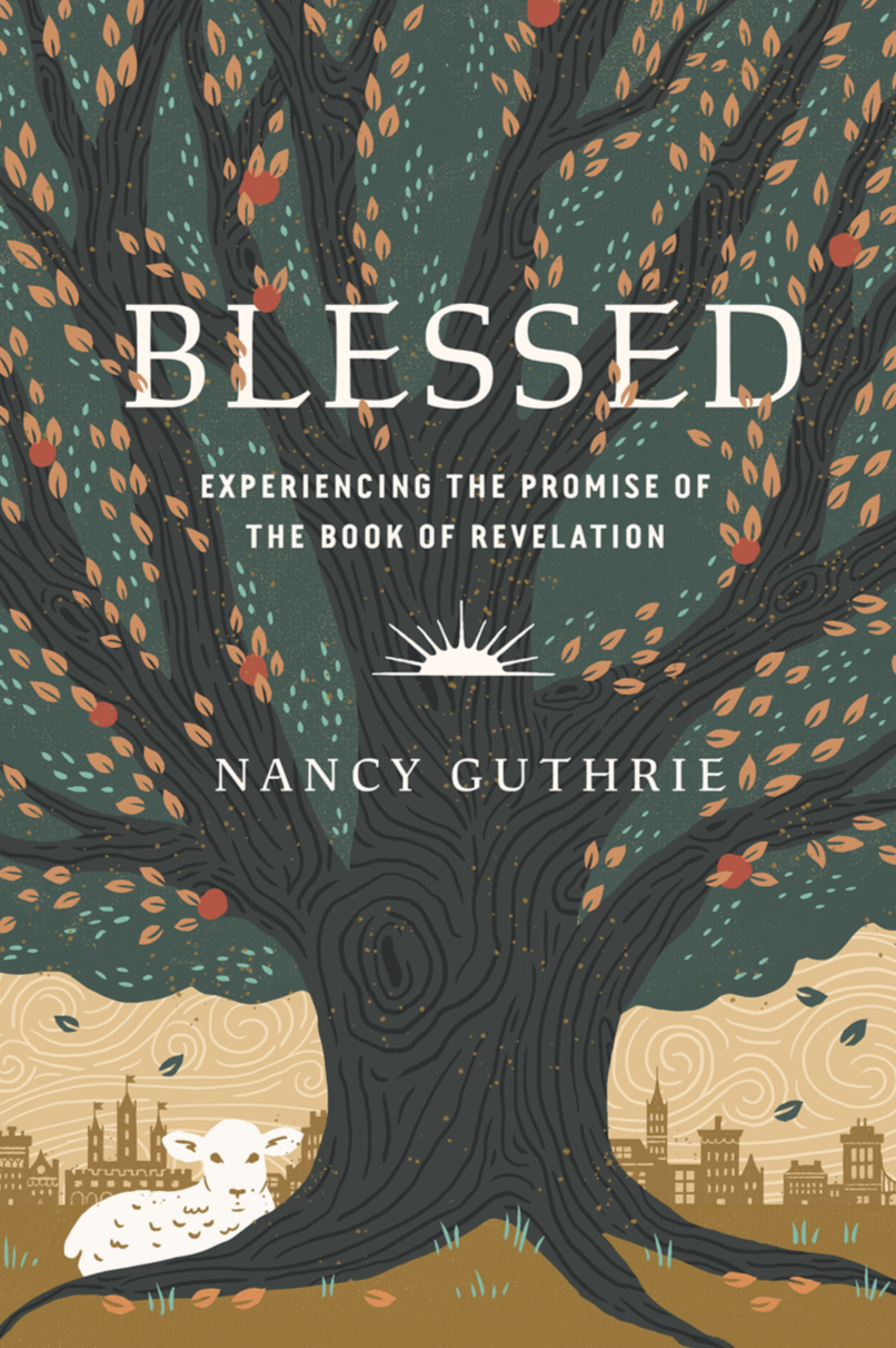 9781433580208-blessed-experiencing-the-promise-of-the-book-of-revelation-nancy-guthrie